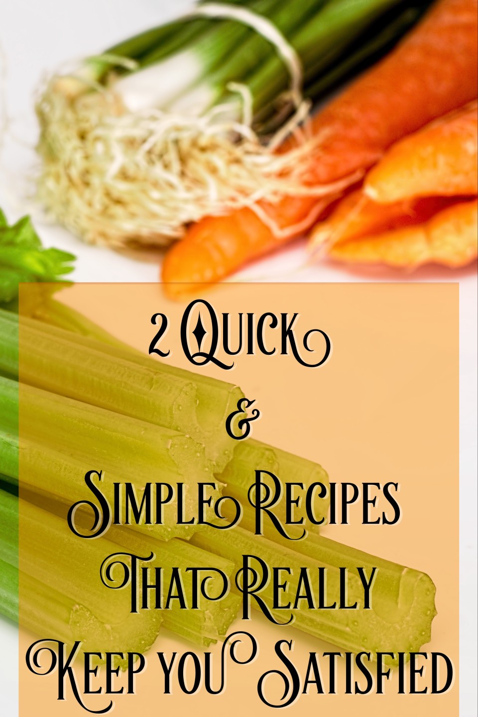 2 Quick & Simple Recipes That Really Keep You Satisfied