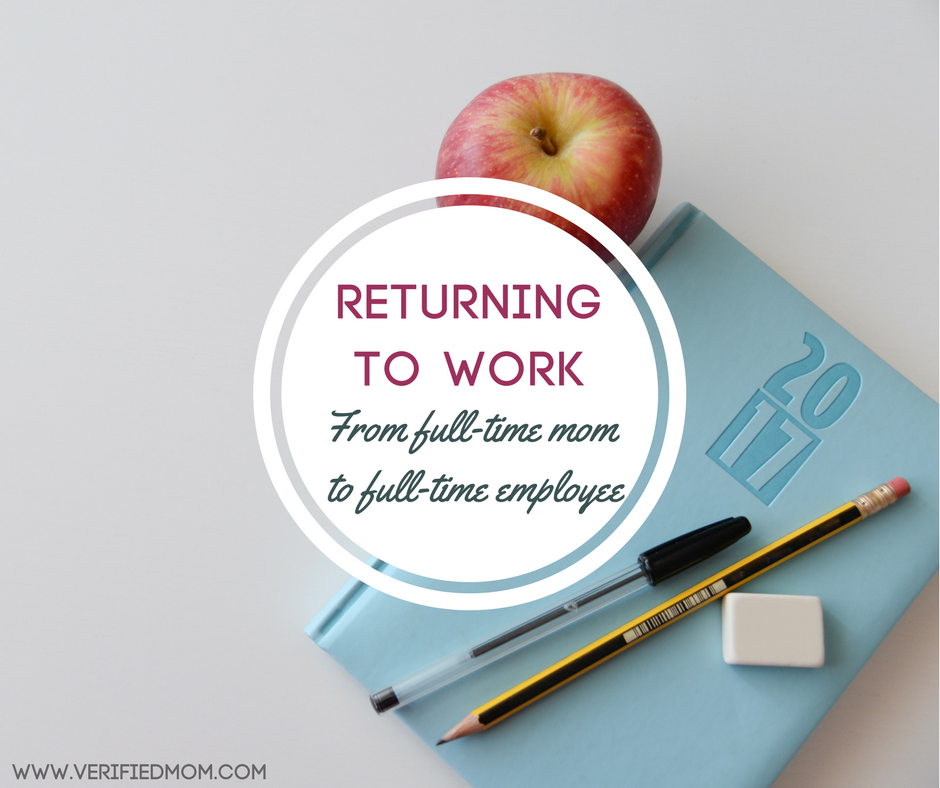 Returning To Work From Full Time Mom to Full Time Employee